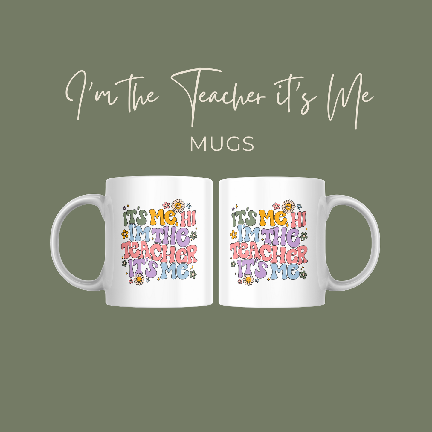 I’m the Teacher it’s Me Mug