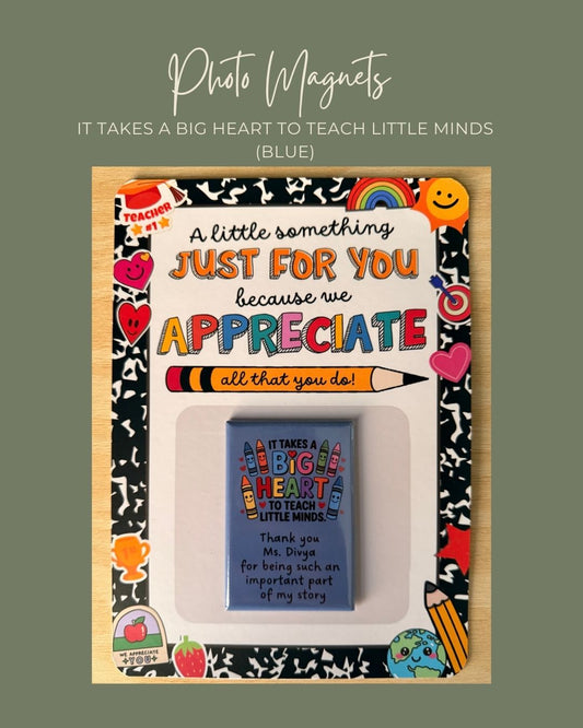 It takes a big heart to teach little minds Magnet (Blue)