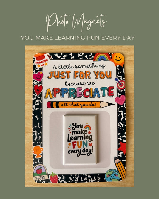 You make learning fun every day Magnet