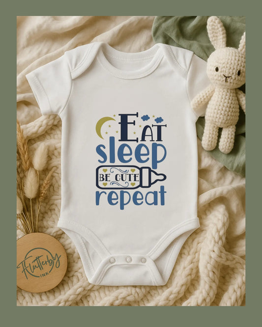 Eat Sleep Be Cute Repeat Baby Onesie