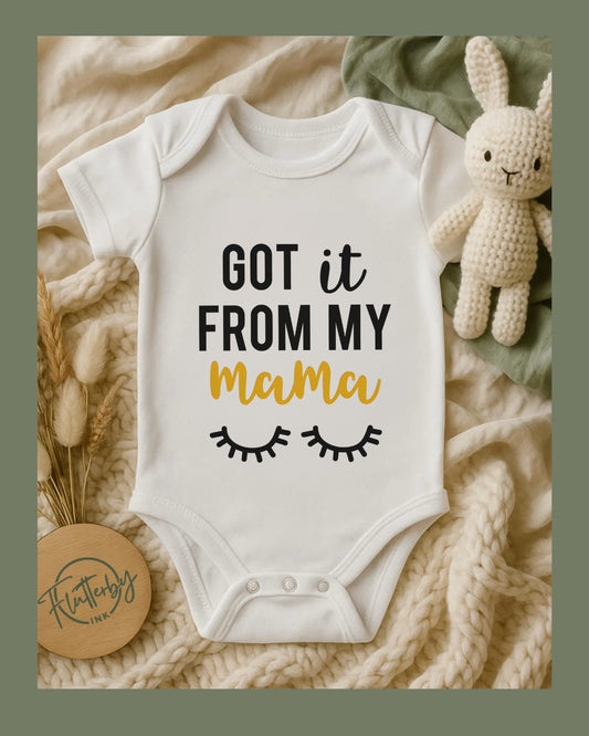 Got it From My Mama Baby Onesie